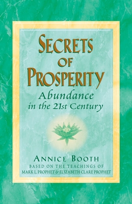 Secrets of Prosperity: Abundance in the 21st Century - Booth, Annice