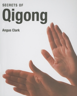 Secrets of Qigong - Clark, Angus