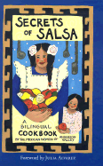 Secrets Of Salsa: A Bilingual Cookbook - Mexican Women of Anderson Valley, and Alvarez, Julia (Foreword by), and Brennan, Kira (Editor)