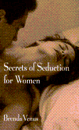 Secrets of Seduction for Women: 9 - Venus, Brenda