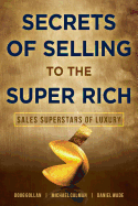 Secrets of Selling to the Super Rich: Sales Superstars of Luxury