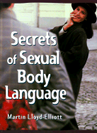 Secrets of Sexual Body Language - Lloyd-Elliott, Martin