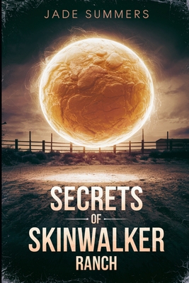 Secrets of Skinwalker Ranch - Summers, Jade