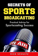 Secrets of Sports Broadcasting: Practical Advice for Sportscasting Success