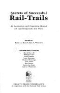 Secrets of Successful Rail-Trails: An Acquisition and Organizing Manual for Converting Rails Into Trails - Ryan, Karen Lee