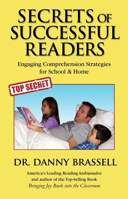 Secrets of Successful Readers: Engaging Comprehension Strategies for School & Home - Brassell, Danny