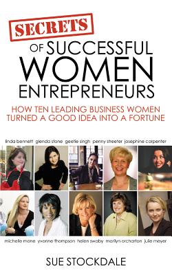 Secrets of Successful Women Entrepreneurs - Stockdale, Sue, and Gregory, Joe (Editor)