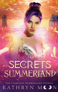 Secrets of Summerland: The Complete Summerland Stories: The Com