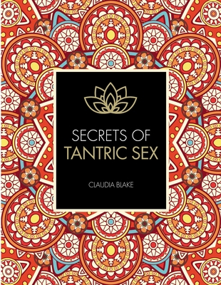 Secrets of Tantric Sex - Blake, Claudia