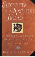 Secrets of the Ancient Incas: A Modern Approach to Ancient Ritual and Practice - Langevin, Michael Peter