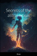 Secrets of the Astral Nexus
