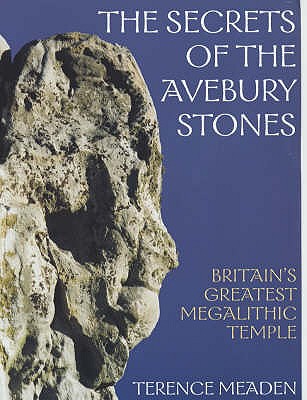 Secrets of the Avebury Stones: Britain's Greatest Megalithic Temple - Meaden, George Terence