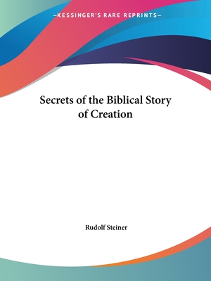Secrets of the Biblical Story of Creation - Steiner, Rudolf