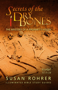 Secrets of the Dry Bones: Ezekiel 37:1-14 - The Mystery of a Prophet's Vision