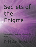 Secrets of the Enigma: Unraveling the mysteries of the Mind