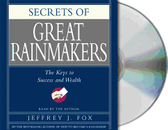 Secrets of the Great Rainmakers: Proven Techniques from the Business Pros
