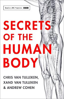 Secrets of the Human Body - Tulleken, Chris van, and Tulleken, Xand van, and Cohen, Andrew