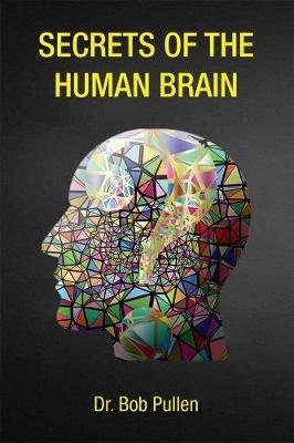 Secrets of the Human Brain - Pullen, Robert
