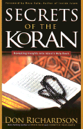 Secrets of the Koran: Revealing Insight Into Islam's Holy Book - Richardson, Don