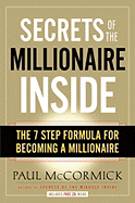Secrets of the Millionaire Inside: The 7-Step Formula for Becoming a Millionaire
