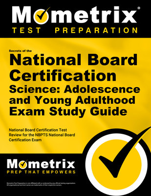 Secrets of the National Board Certification Science: Adolescence and Young Adulthood Exam Study Guide: National Board Certification Test Review for the Nbpts National Board Certification Exam - Mometrix Teacher Certification Test Team (Editor)