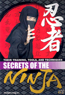 Secrets of the Ninja: Their Training, Tools, and Techniques - DH Publishing Inc (Creator)