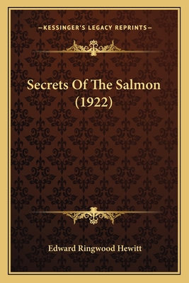 Secrets of the Salmon (1922) - Hewitt, Edward Ringwood