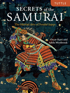 Secrets of the Samurai: The Martial Arts of Feudal Japan