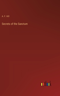 Secrets of the Sanctum - Hill, A F