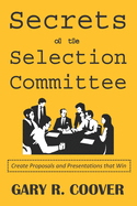 Secrets of the Selection Committee: Create Proposals and Presentations That Win