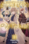 Secrets of the Silent Witch, Vol. 3: Volume 3