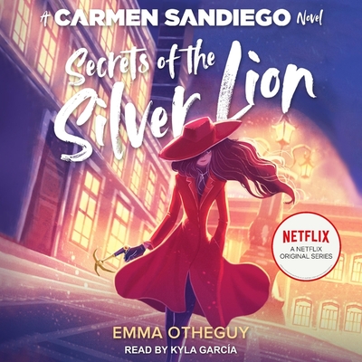 Secrets of the Silver Lion: A Carmen Sandiego Novel - Garcia, Kyla (Read by), and Otheguy, Emma