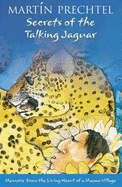 Secrets of the Talking Jaguar: Memoirs from the Living Heart of a Mayan Village - Prechtel, Martin