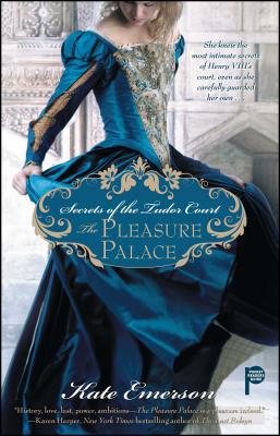 Secrets of the Tudor Court: The Pleasure Palace - Emerson, Kate