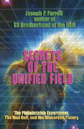 Secrets of the Unified Field: The Philadelphia Experiment, the Nazi Bell, and the Discarded Theory - Farrell, Joseph P