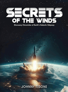 Secrets of the Winds: Discovery Chronicles of Earth's Galactic Odyssey