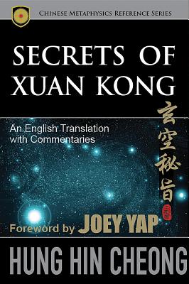 Secrets of Xuan Kong: An English Translation with Commentaries - Cheong, Hung Hin