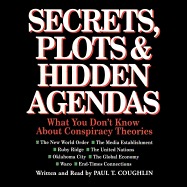 Secrets, Plots, and Hidden Agendas: What You Don't Know about Conspiracy Theories