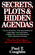 Secrets, Plots & Hidden Agendas: What You Don't Know about Conspiracy Theories - Coughlin, Paul