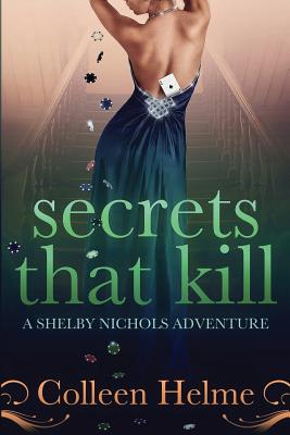 Secrets That Kill: A Shelby Nichols Adventure - Helme, Colleen
