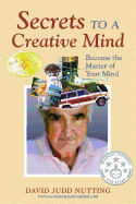 Secrets to a Creative Mind: Become the Master of Your Mind