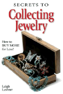 Secrets to Collecting Jewelry - Leshner, Leigh