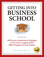 Secrets to Getting into Business School: 100 Proven Admissions Strategies to Get You Accepted at the MBA Program of Your Dreams