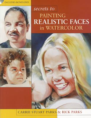 Secrets to Painting Realistic Faces - Parks, ,Carrie,Stuart