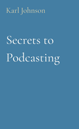 Secrets to Podcasting