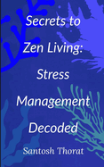 Secrets to Zen Living: Stress Management Decoded