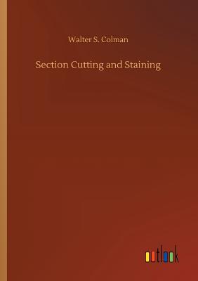 Section Cutting and Staining - Colman, Walter S