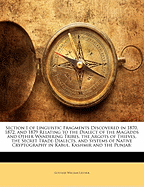 Section I of Linguistic Fragments Discovered in 1870, 1872, and 1879 Relating to the Dialect of the Magadds and Other Wandering Tribes, the Argots of Thieves, the Secret Trade-Dialects, and Systems of Native Cryptography in Kabul, Kashmir and the Punjab