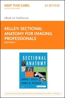 Sectional Anatomy for Imaging Professionals - Elsevier eBook on Vitalsource (Retail Access Card) - Kelley, Lorrie L, MS, Rt(r), and Petersen, Connie, MS, Rt(r)