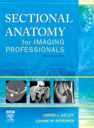 Sectional Anatomy for Imaging Professionals - Kelley, Lorrie L, MS, Rt(r), and Petersen, Connie, MS, Rt(r)